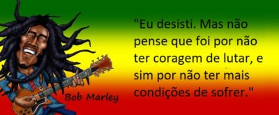 Entre Sem Bater - Bob Marley - A Coragem de Desistir