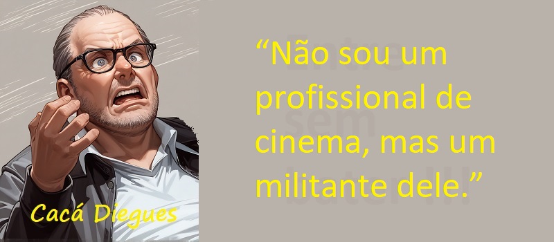 Entre Sem Bater - Cacá Diegues - O Militante