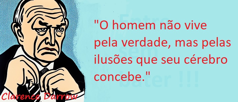 Entre Sem Bater - Clarence Darrow - Ilusões